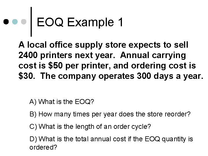 EOQ Example 1 A local office supply store expects to sell 2400 printers next