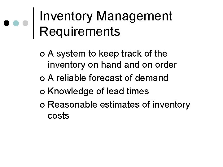 Inventory Management Requirements A system to keep track of the inventory on hand on