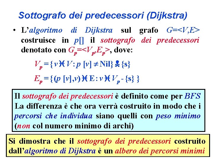 Sottografo dei predecessori (Dijkstra) • L’algoritmo di Dijkstra sul grafo G=<V, E> costruisce in