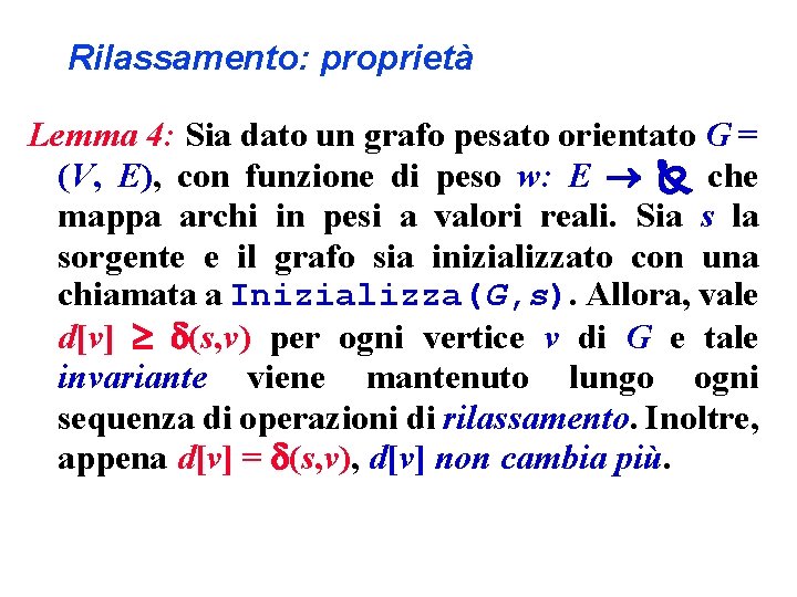 Rilassamento: proprietà Lemma 4: Sia dato un grafo pesato orientato G = (V, E),