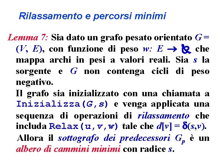 Rilassamento e percorsi minimi Lemma 7: Sia dato un grafo pesato orientato G =