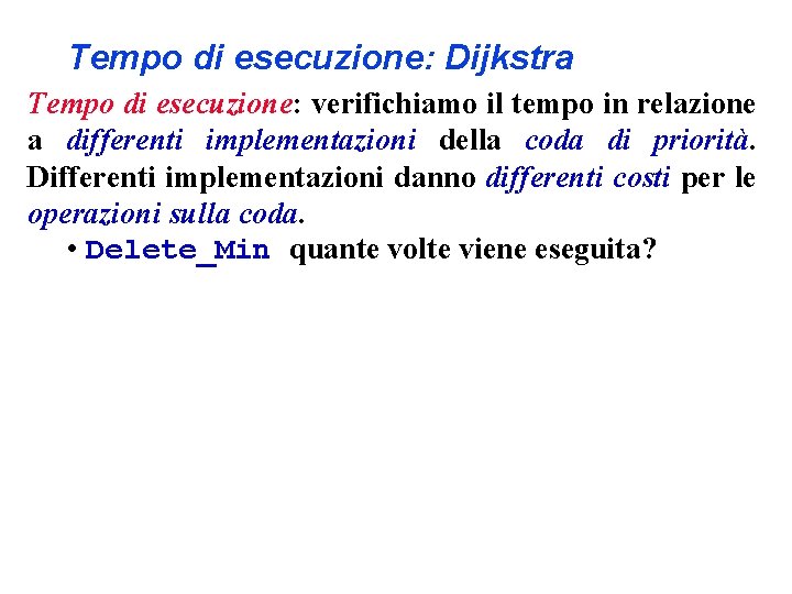 Tempo di esecuzione: Dijkstra Tempo di esecuzione: verifichiamo il tempo in relazione a differenti