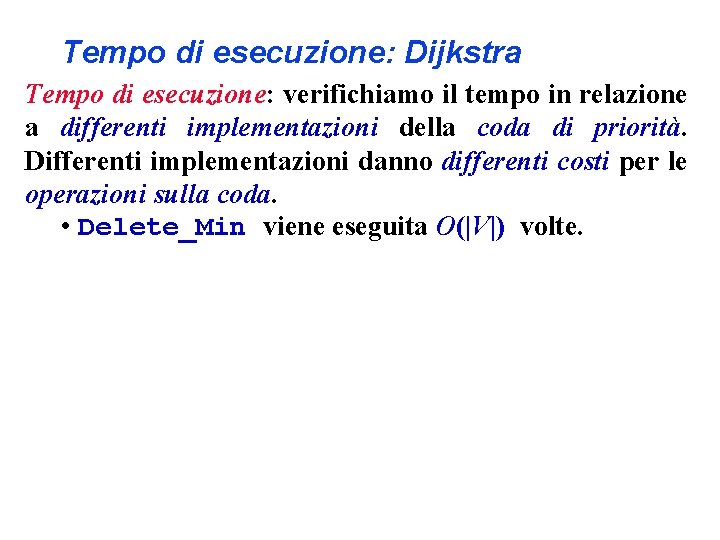 Tempo di esecuzione: Dijkstra Tempo di esecuzione: verifichiamo il tempo in relazione a differenti