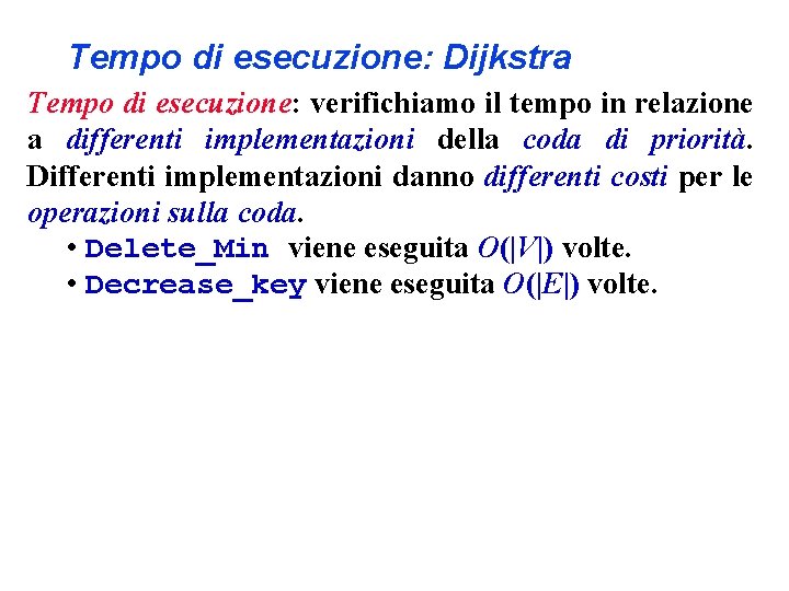 Tempo di esecuzione: Dijkstra Tempo di esecuzione: verifichiamo il tempo in relazione a differenti