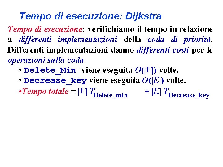 Tempo di esecuzione: Dijkstra Tempo di esecuzione: verifichiamo il tempo in relazione a differenti