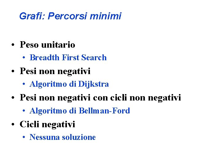 Grafi: Percorsi minimi • Peso unitario • Breadth First Search • Pesi non negativi