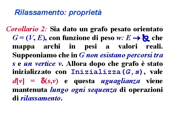 Rilassamento: proprietà Corollario 2: Sia dato un grafo pesato orientato G = (V, E),