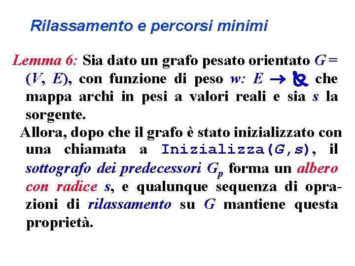 Rilassamento e percorsi minimi Lemma 6: Sia dato un grafo pesato orientato G =