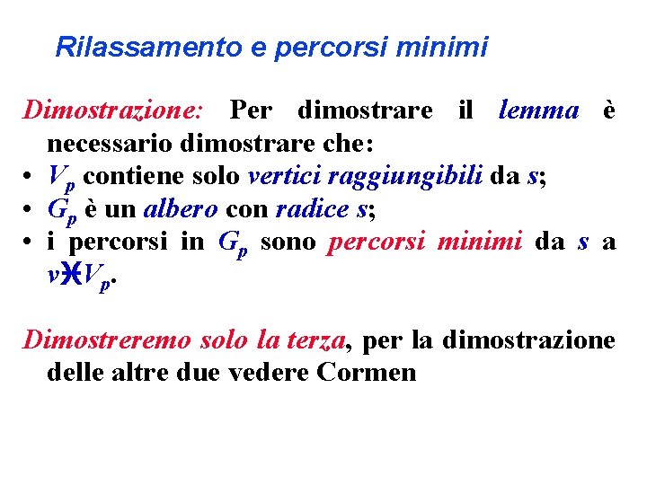 Rilassamento e percorsi minimi Dimostrazione: Per dimostrare il lemma è necessario dimostrare che: •