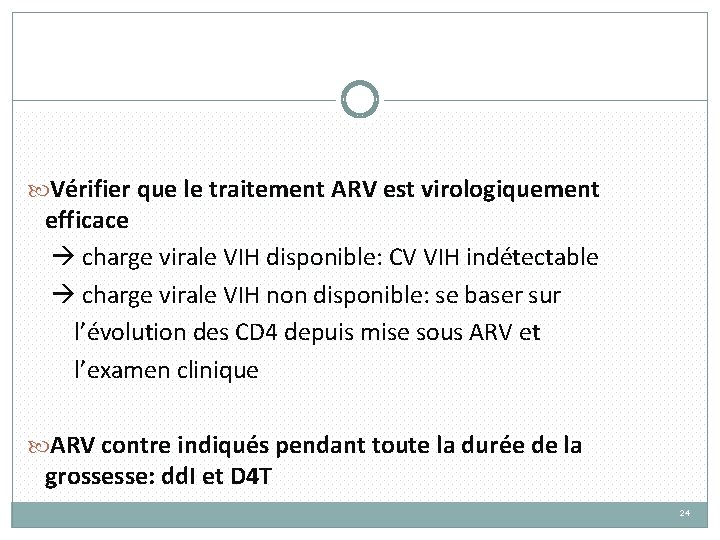  Vérifier que le traitement ARV est virologiquement efficace charge virale VIH disponible: CV