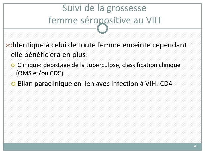 Suivi de la grossesse femme séropositive au VIH Identique à celui de toute femme