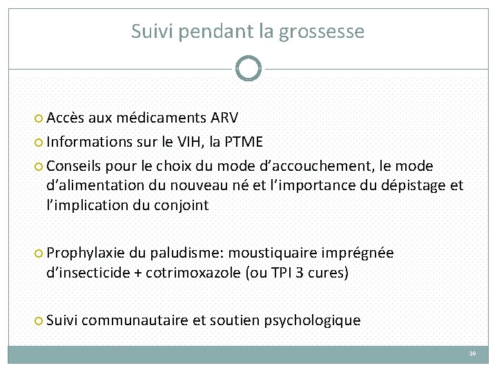 Suivi pendant la grossesse Accès aux médicaments ARV Informations sur le VIH, la PTME