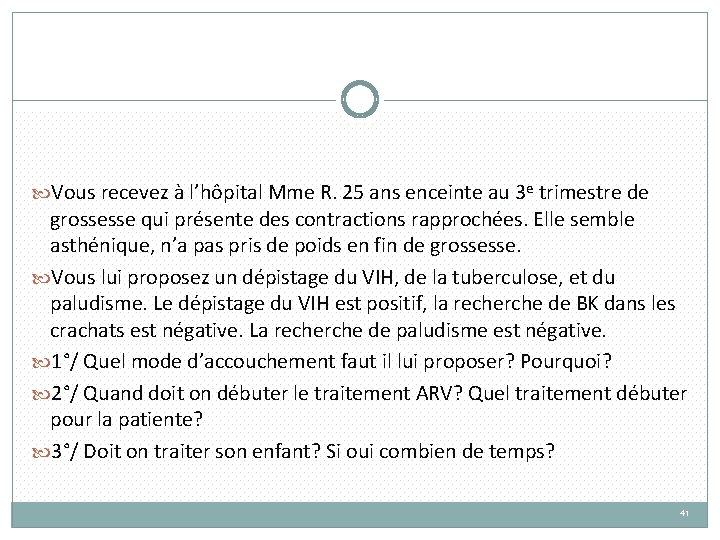  Vous recevez à l’hôpital Mme R. 25 ans enceinte au 3 e trimestre