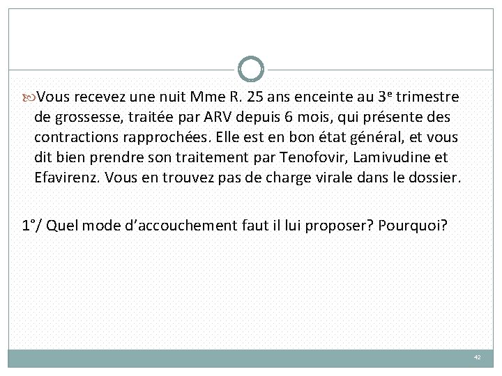  Vous recevez une nuit Mme R. 25 ans enceinte au 3 e trimestre