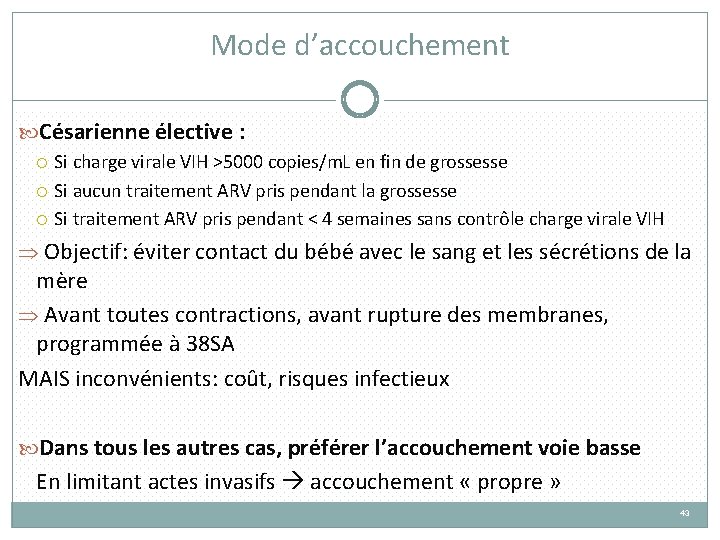 Mode d’accouchement Césarienne élective : Si charge virale VIH >5000 copies/m. L en fin