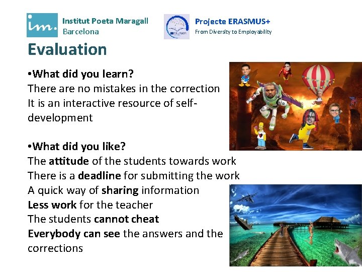 Institut Poeta Maragall Barcelona Projecte ERASMUS+ From Diversity to Employability Evaluation • What did Institut Poeta Maragall Barcelona Projecte ERASMUS+ From Diversity to Employability Evaluation • What did