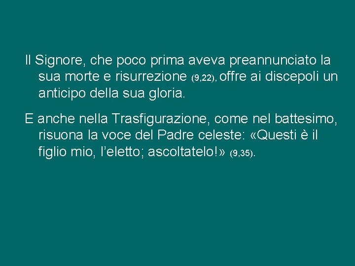 Il Signore, che poco prima aveva preannunciato la sua morte e risurrezione (9, 22),