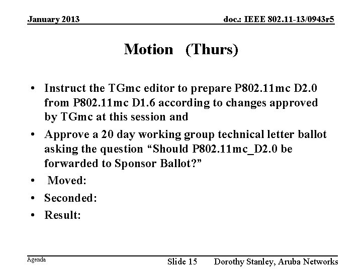 January 2013 doc. : IEEE 802. 11 -13/0943 r 5 Motion (Thurs) • Instruct