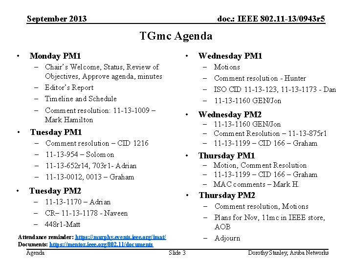September 2013 doc. : IEEE 802. 11 -13/0943 r 5 TGmc Agenda • Monday