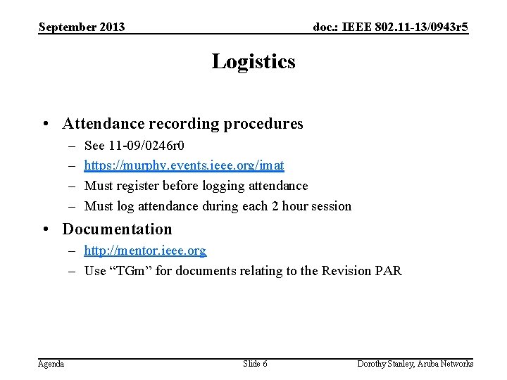 September 2013 doc. : IEEE 802. 11 -13/0943 r 5 Logistics • Attendance recording