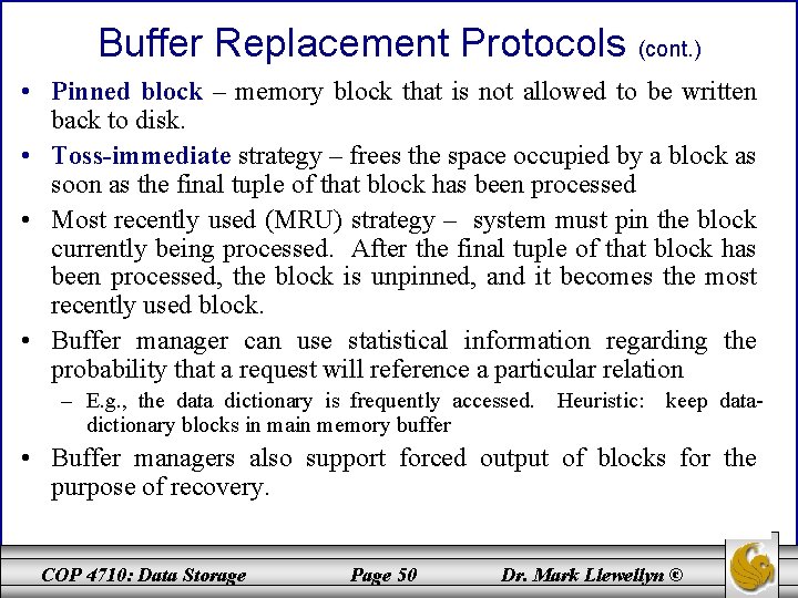 Buffer Replacement Protocols (cont. ) • Pinned block – memory block that is not