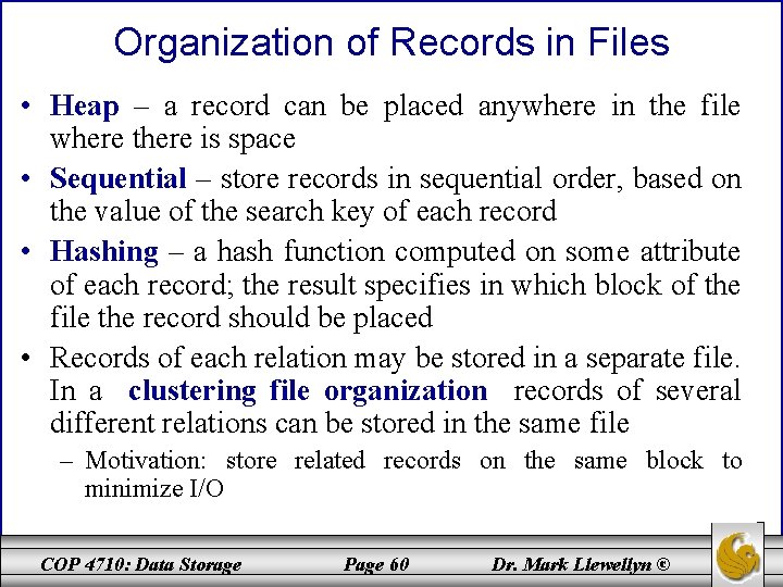 Organization of Records in Files • Heap – a record can be placed anywhere