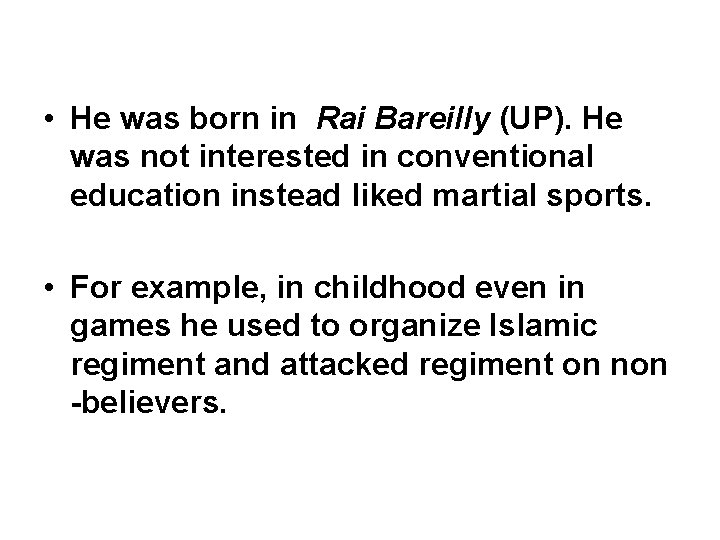  • He was born in Rai Bareilly (UP). He was not interested in