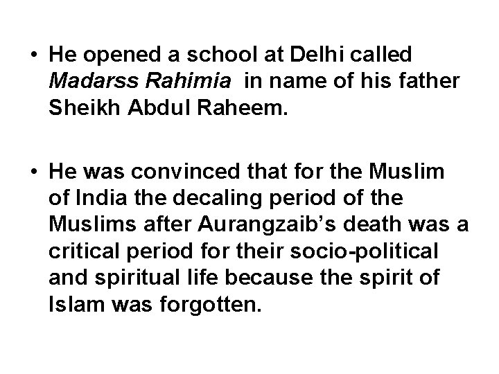  • He opened a school at Delhi called Madarss Rahimia in name of