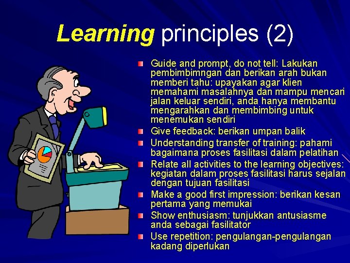 Learning principles (2) Guide and prompt, do not tell: Lakukan pembimbimngan dan berikan arah