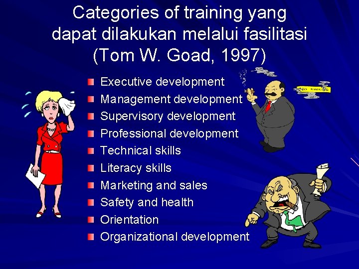 Categories of training yang dapat dilakukan melalui fasilitasi (Tom W. Goad, 1997) Executive development