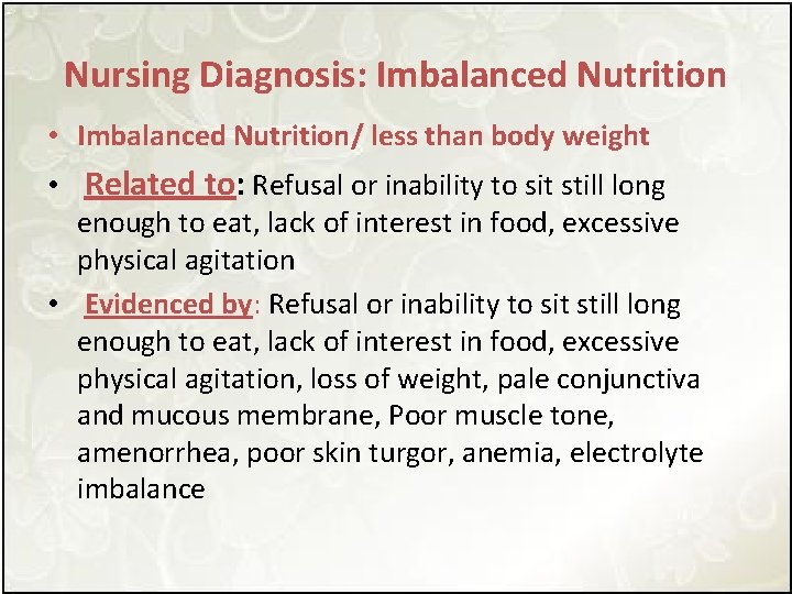 Nursing Diagnosis: Imbalanced Nutrition • Imbalanced Nutrition/ less than body weight • Related to: