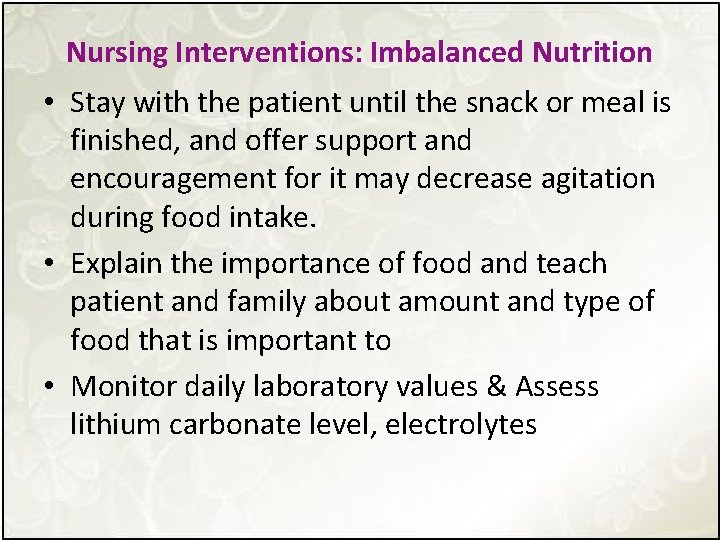 Nursing Interventions: Imbalanced Nutrition • Stay with the patient until the snack or meal