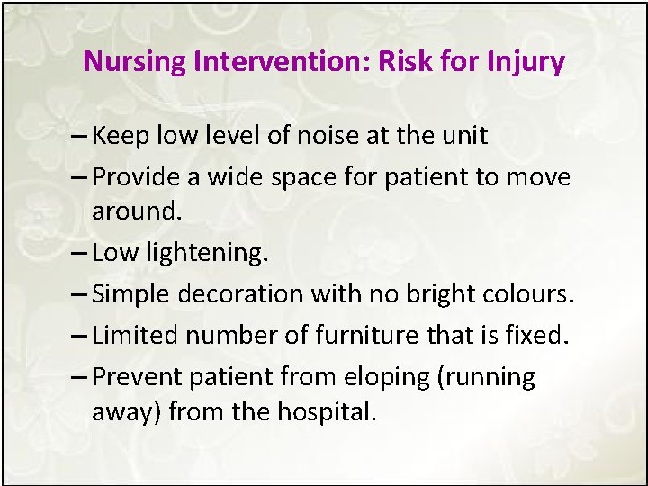 Nursing Intervention: Risk for Injury – Keep low level of noise at the unit