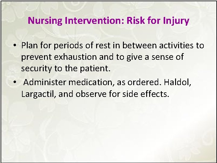 Nursing Intervention: Risk for Injury • Plan for periods of rest in between activities