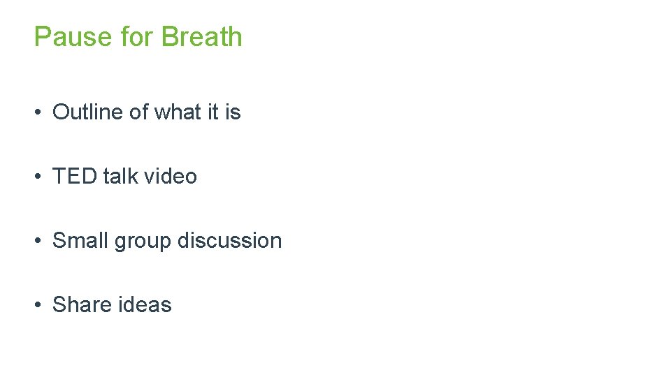 Pause for Breath • Outline of what it is • TED talk video •
