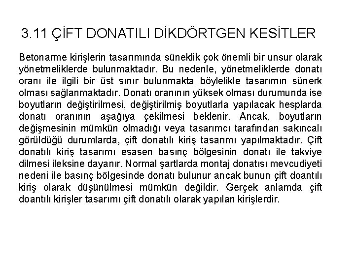 3. 11 ÇİFT DONATILI DİKDÖRTGEN KESİTLER Betonarme kirişlerin tasarımında süneklik çok önemli bir unsur