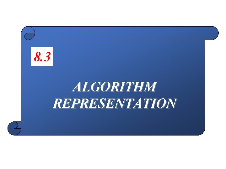 8. 3 ALGORITHM REPRESENTATION 