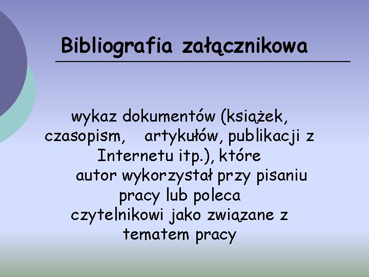 Bibliografia załącznikowa wykaz dokumentów (książek, czasopism, artykułów, publikacji z Internetu itp. ), które autor