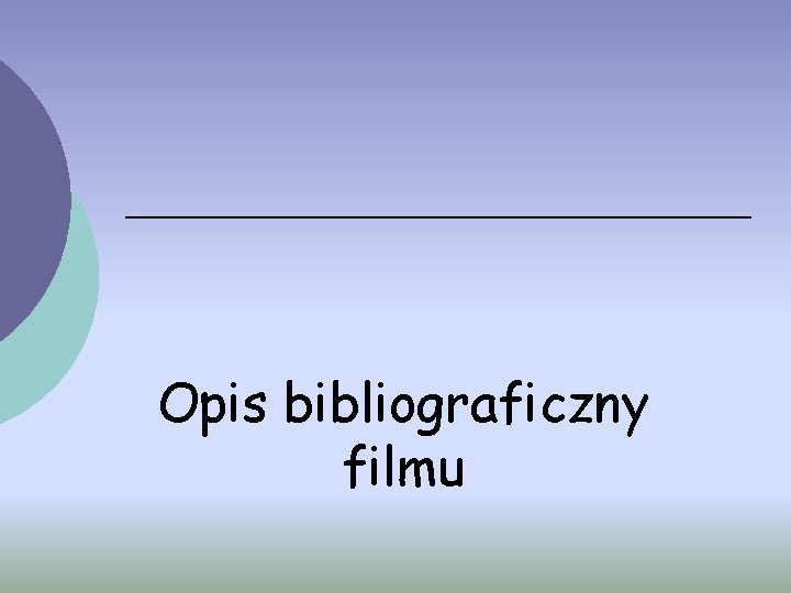 Opis bibliograficzny filmu 