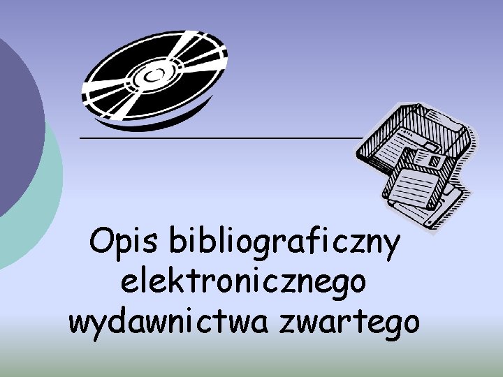 Opis bibliograficzny elektronicznego wydawnictwa zwartego 