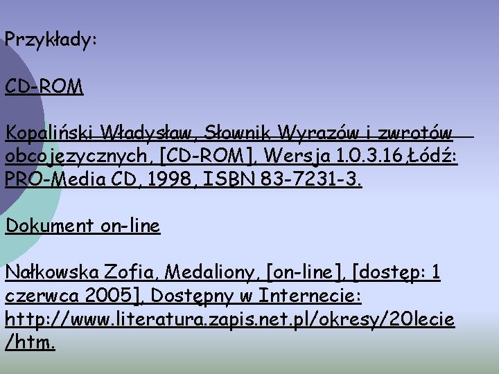 Przykłady: CD-ROM Kopaliński Władysław, Słownik Wyrazów i zwrotów obcojęzycznych, [CD-ROM], Wersja 1. 0. 3.