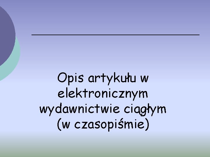 Opis artykułu w elektronicznym wydawnictwie ciągłym (w czasopiśmie) 