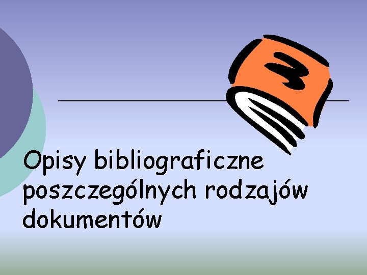 Opisy bibliograficzne poszczególnych rodzajów dokumentów 