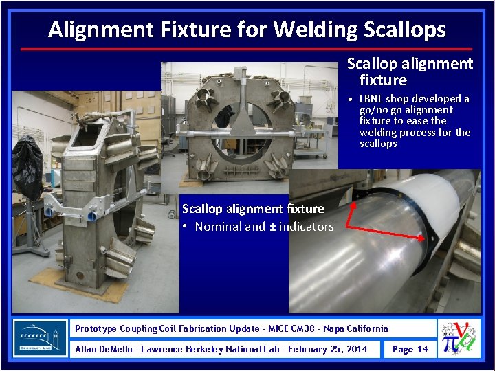 Alignment Fixture for Welding Scallops Scallop alignment fixture • LBNL shop developed a go/no