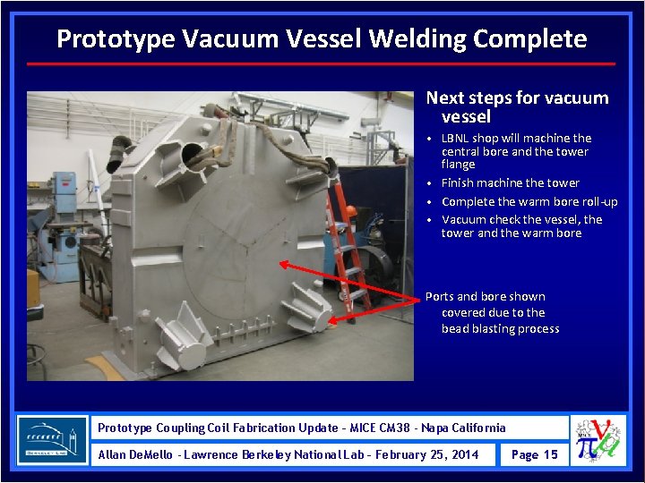 Prototype Vacuum Vessel Welding Complete Next steps for vacuum vessel • LBNL shop will