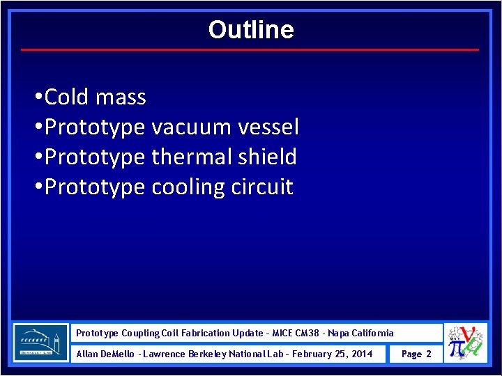 Outline • Cold mass • Prototype vacuum vessel • Prototype thermal shield • Prototype