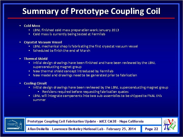 Summary of Prototype Coupling Coil • Cold Mass • LBNL finished cold mass preparation
