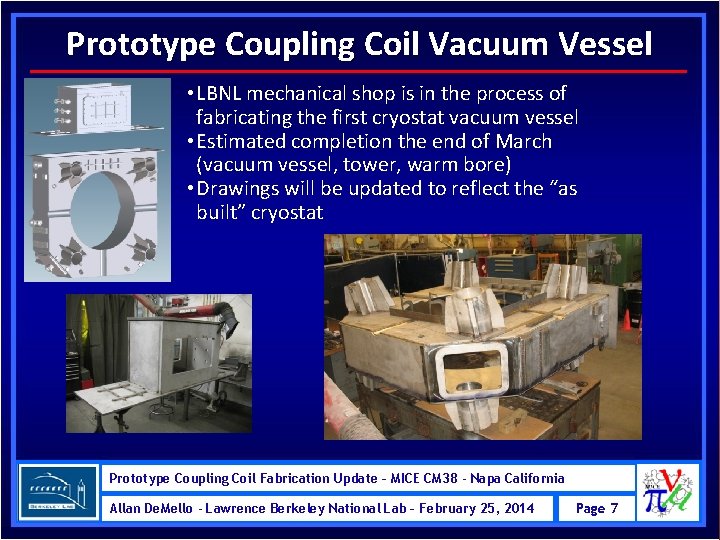 Prototype Coupling Coil Vacuum Vessel • LBNL mechanical shop is in the process of