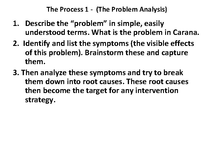 The Process 1 - (The Problem Analysis) 1. Describe the “problem” in simple, easily