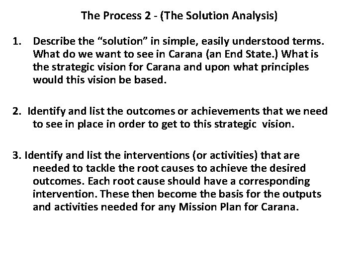 The Process 2 - (The Solution Analysis) 1. Describe the “solution” in simple, easily